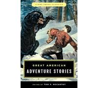 Great American Adventure Stories: Lyons Press Classics