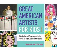 Great American Artists for Kids Volume 9: Hands-On Art Experiences in the Styles of Great American Masters (Bright Ideas for Learning)