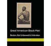 Great American Black Men: Beaten, But Unbowed & Unbroken