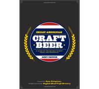 Great American Craft Beer: A Guide to the Nation's Finest Beers and Breweries: 320