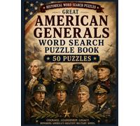 Great American Generals Word Search: 50 Puzzles Featuring Legendary Generals, Military History, Battles, Campaigns and Leadership (American History Word Search)