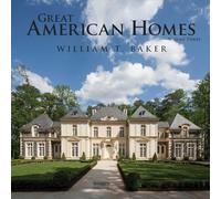Great American Homes: Volume 3 (Classicist): William T. Baker (New Classicists)