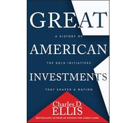 Great American Investments: A History of the Bold Initiatives that Shaped a Nation