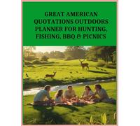 Great American Quotations Outdoor Planner: For Hunting, Fishing, BBQ's & Picnics