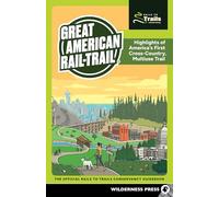 Great American Rail-Trail®: Highlights of America’s First Cross-Country, Multiuse Trail
