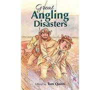 Great Angling Disasters: hilarious fishy stories to entertain any fishing lover