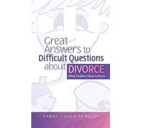 Great Answers to Difficult Questions about Divorce