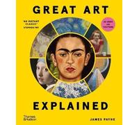 Great Art Explained by James Payne Hardback