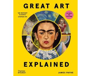 Great Art Explained: The Stories Behind the World's Greatest Masterpieces by Jam