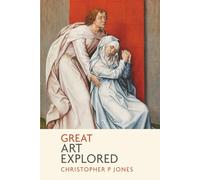 Great Art Explored: Discover the deeper meaning of some of art history's most treasured images (Looking at Art)