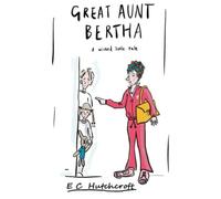 Great Aunt Bertha: A wicked little tale