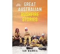 Great Australian Bushfire Stories (Great Australian Stories)