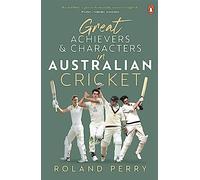 Great AUSTRALIAN Cricket Achievers and Characters