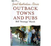 Great Australian Stories - Outback Towns And Pubs
