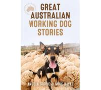 Great Australian Working Dog Stories (Great Australian Stories)