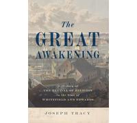 Great Awakening: A History of the Revival of Religion in the Time of Whitefield and Edwards