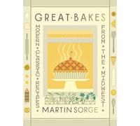 Great Bakes : Modern Classic Recipes from the Midwest