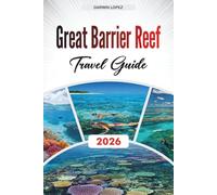 GREAT BARRIER REEF TRAVEL GUIDE 2026: Explore Historic Architecture, Riverfront Walks, and Cultural Riches in the Heart of Aragon