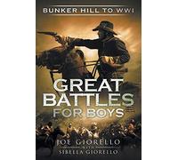 Great Battles for Boys: Bunker Hill to WWI