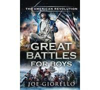 Great Battles for Boys The American Revolution