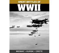 Great Battles of WWII: Midway, Kursk, and Crete