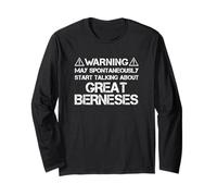 Great Bernese Warning May Start Talking About Great Berneses Long Sleeve T-Shirt