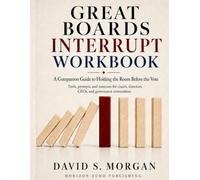 Great Boards Interrupt Workbook: A Companion Guide to Holding the Room Before the Vote