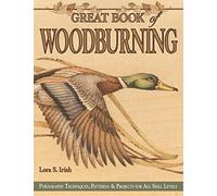 Great Book of Woodburning: Pyrography Techniques, Patterns and Projects for all Skill Levels (Fox Chapel Publishing) 30 Original, Traceable Designs and Step-by-Step Instructions from Lora S. Irish