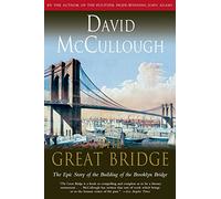 Great Bridge: The Epic Story of the Building of the Brooklyn Bridge (Touchstone Book)