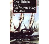 Great Britain and the Confederate Navy, 1861-1865