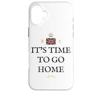 GREAT BRITAIN BRITISH PRIDE PATRIOT SUPPORTER GO HOME TIME Case for iPhone 16 Plus