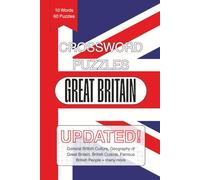 Great Britain Crossword Puzzles: Crossword Puzzles with Easy to Read Print about British Culture, Geography of Great Britain, Famous British People ... Puzzles … Fun for Vacations, Home and Family
