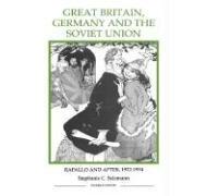 Great Britain, Germany and the Soviet Union: Rapallo and after, 1922-1934 (Royal Historical Society Studies in History New Series)