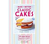 Great British Bake Off - Bake it Better (No.1): Classic Cakes by Collister, Linda (August 27, 2015) Hardcover