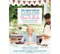Great British Bake Off: How to Bake: The Perfect Victoria Sponge and Other Baking Secrets by Productions, Love (2011) Hardcover