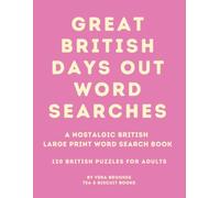 Great British Days Out Word Searches: A Nostalgic British Large Print Word Search Book for Adults: 120 Proper British Puzzles