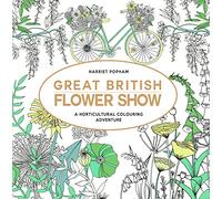 Great British Flower Show: An Illustrated Botanical Colouring Book for Adults
