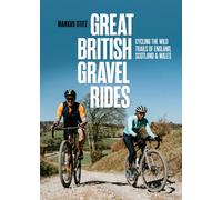 Great British Gravel Rides : Cycling the wild trails of England, Scotland & Wales