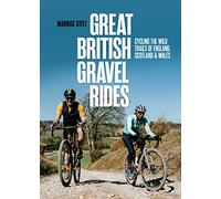 Great British Gravel Rides: Cycling the wild trails of England, Scotland & Wales
