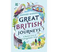 Great British Journeys: A bucket list of unforgettable trips in Britain (National Trust)