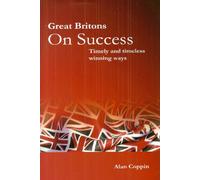 Great Britons on Success: Timely and Timeless Winning Ways