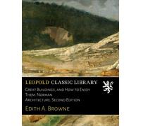 Great Buildings, and How to Enjoy Them: Norman Architecture. Second Edition