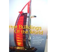 Great Buildings of the World: The World's Most Influential, Inspiring and Astonishing Structures