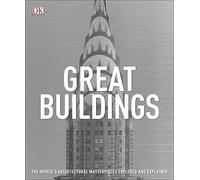 Great Buildings: The World's Architectural Masterpieces Explored and Explained (Dk)