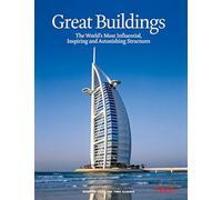 Great Buildings: The World's Most Influential, Inspiring and Astonishing Structures