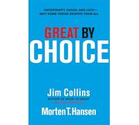Great by Choice: Uncertainty, Chaos and Luck - Why Some Thrive Despite Them All
