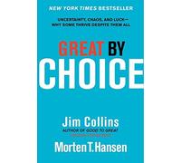 Great by Choice: Uncertainty, Chaos and Luck - Why Some Thrive Despite Them All (Hardback) - Common