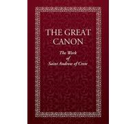 The Great Canon: The Work of St. Andrew of Crete