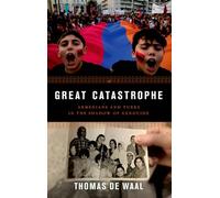 Great Catastrophe: Armenians and Turks in the Shadow of Genocide