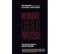 Great CEO Within : The Tactical Guide to Company Building by Matt Mochary ...